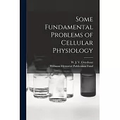 Some Fundamental Problems of Cellular Physiology