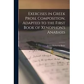 Exercises in Greek Prose Composition [microform], Adapted to the First Book of Xenophon’’s Anabasis