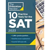 10 Practice Tests for the Sat, 2023: Extra Prep to Help Achieve an Excellent Score