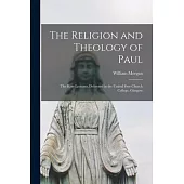 The Religion and Theology of Paul: the Kerr Lectures, Delivered in the United Free Church College, Glasgow