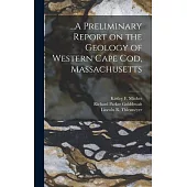 ...A Preliminary Report on the Geology of Western Cape Cod, Massachusetts