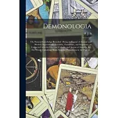 Demonologia; or, Natural Knowledge Revealed: Being an Exposé of Ancient and Modern Superstitions, Credulity, Fanaticism, and Imposture, as Conne