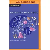 Retratos Hablados: 50 Conversaciones de Aquí Y de Allá