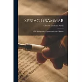 Syriac Grammar: With Bibliography, Chrestomathy and Glossary