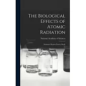 The Biological Effects of Atomic Radiation: Summary Reports From a Study