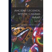 Ancient Legends, Mystic Charms & Superstitions of Ireland, With Sketches of the Irish Past