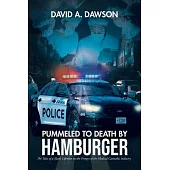 Pummeled to Death by Hamburger: The Tales of a Man’’s Lifetime on the Fringes of the Medical Cannabis Industry