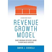 Revenue Growth Model(TM)-Chief Revenue Officer’’s Guide to B2B Sales Success