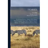 Horses: Their Feed and Their Feet: a Manual of Horse Hygiene Invaluable for the Veteran or Novice: Pointing out the True Sourc