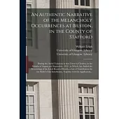 An Authentic Narrative of the Melancholy Occurrences at Bilston, in the County of Stafford [electronic Resource]: During the Awful Visitation in That