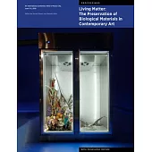 Living Matter: The Preservation of Biological Materials in Contemporary Art: An International Conference Held in Mexico City, June 3-5, 2019