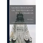 Sacred Biography, or, The History of the Patriarchs: to Which is Added, the History of Deborah, Ruth, and Hannah; v.6