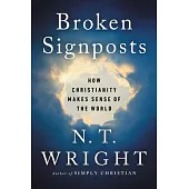 Broken Signposts: How Christianity Makes Sense of the World