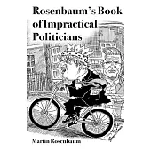 Rosenbaum’’s Book of Impractical Politicians