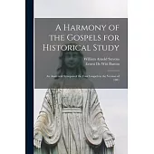 A Harmony of the Gospels for Historical Study: an Analytical Synopsis of the Four Gospels in the Version of 1881