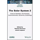 The Solar System 2: External Satellites, Small Bodies, Cosmochemistry, Dynamics, Exobiology