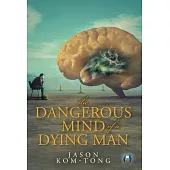 The Dangerous Mind of a Dying Man