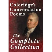 Coleridge’’s Conversation Poems - The Complete Collection