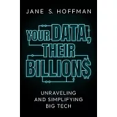 Your Data, Their Billions: Unraveling and Simplifying Big Tech