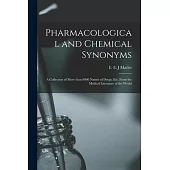 Pharmacological and Chemical Synonyms: a Collection of More Than 8000 Names of Drugs, Etc. From the Medical Literature of the World