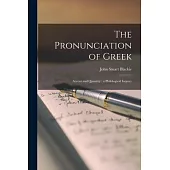 The Pronunciation of Greek; Accent and Quantity: a Philological Inquiry