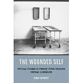 The Wounded Self: Writing Illness in Twenty-First-Century German Literature