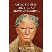 Reflections in the Time of Trumpius Maximus