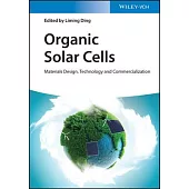 Organic Solar Cells: Materials Design, Technology and Commercialization