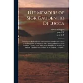 The Memoirs of Sigr Gaudentio di Lucca: Taken From His Confession and Examination Before the Fathers of the Inquisition at Bologna in Italy. Making a