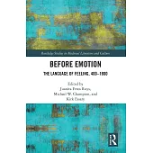 Before Emotion: The Language of Feeling, 400-1800