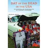 Day of the Dead in the USA: The Migration and Transformation of a Cultural Phenomenon