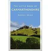 The Little Book of Carmarthenshire