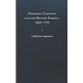 Domestic Captivity and the British Subject, 1660-1750
