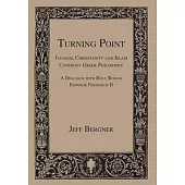 Turning Point: Judaism, Christianity, and Islam Confront Greek Philosophy