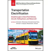 Transportation Electrification: Breakthroughs in Electrified Vehicles, Aircraft, Rolling Stock, and Watercraft