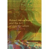 Robert Heinecken and the Art of Appropriation