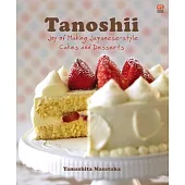 Tanoshii: Joy of Making Japanese-Style Cakes & Desserts