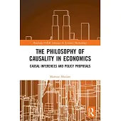 The Philosophy of Causality in Economics: Causal Inferences and Policy Proposals