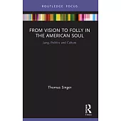 From Vision to Folly in the American Soul: Jung, Politics and Culture