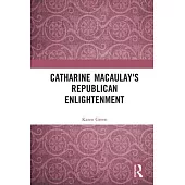 Catharine Macaulay’’s Republican Enlightenment