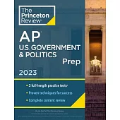 Princeton Review AP U.S. Government & Politics Prep, 2023: Practice Tests + Complete Content Review + Strategies & Techniques