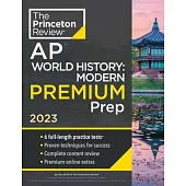 Princeton Review AP World History: Modern Premium Prep, 2023: 6 Practice Tests + Complete Content Review + Strategies & Techniques