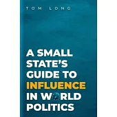 A Small State’’s Guide to Influence in World Politics