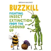 Buzzkill: Fighting Insect Extinction from the Ground Up