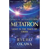 Spiritual Messages from Metatron - Light in the Times of Crisis