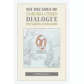 Six Decades of Us-Russia Citizen Dialogue: Past Lessons, Future Hopes