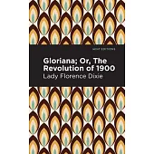 Gloriana: Or, the Revolution of 1900