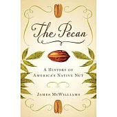 The Pecan: A History of America’’s Native Nut