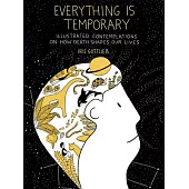 Everything Is Temporary: Illustrated Contemplations on How Death Shapes Our Lives