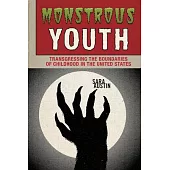 Monstrous Youth: Transgressing the Boundaries of Childhood in the United States